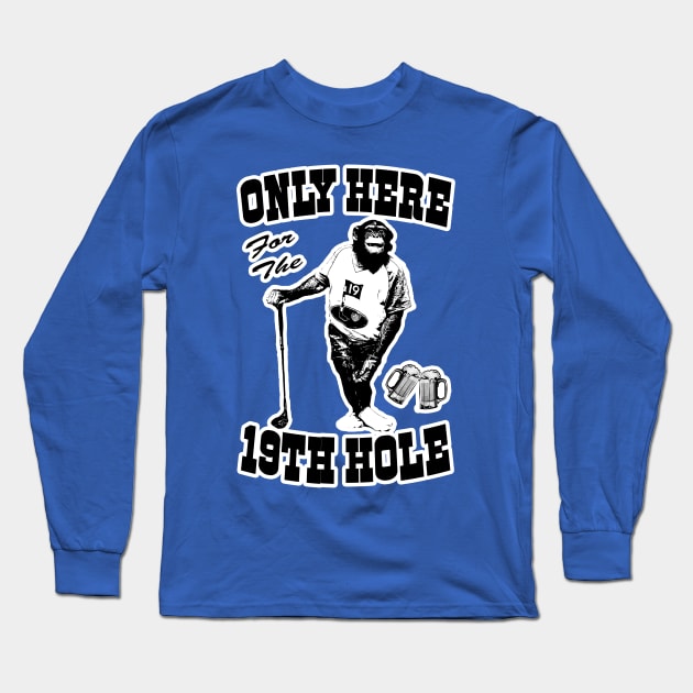 OG GOLFER - Only Here For The 19th Hole Long Sleeve T-Shirt by OG Ballers